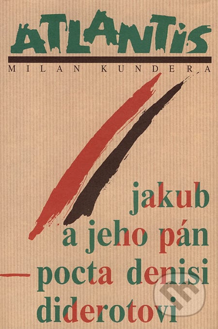 Jakub a jeho pán - Milan Kundera, Atlantis, 2007