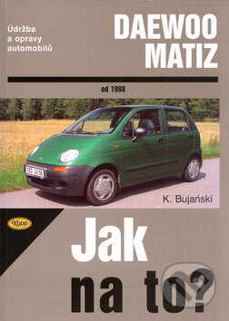 Kniha: Daewoo Matiz (Krzysztof Bujański). Kopp, 2004 Kniha: Daewoo Matiz (Krzysztof Bujański). Kopp, 2004