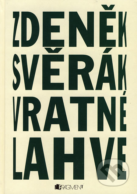 Kniha: Vratné lahve (Zdeněk Svěrák). Nakladatelství Fragment, 2007 Kniha: Vratné lahve (Zdeněk Svěrák). Nakladatelství Fragment, 2007