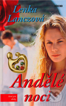 Kniha: Andělé noci (Lenka Lanczová). Víkend, 2007 Kniha: Andělé noci (Lenka Lanczová). Víkend, 2007
