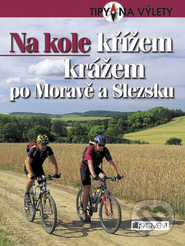 Kniha: Na kole křížem krážem po Moravě a Slezsku (Nakladatelství Fragment). Nakladatelství Fragment, 2007 Kniha: Na kole křížem krážem po Moravě a Slezsku (Nakladatelství Fragment). Nakladatelství Fragment, 2007