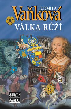 Kniha: Válka růží (Ludmila Vaňková). Šulc - Švarc, 2007 Kniha: Válka růží (Ludmila Vaňková). Šulc - Švarc, 2007