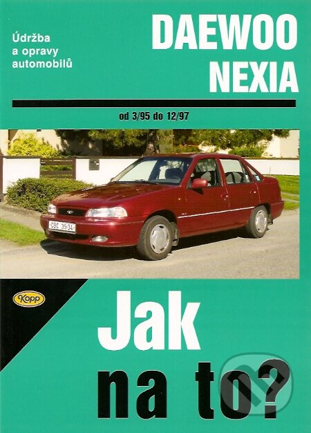 Kniha: Daewoo Nexia od 3/95 do 12/97 (Pawel Michalowski). Kopp, 2006 Kniha: Daewoo Nexia od 3/95 do 12/97 (Pawel Michalowski). Kopp, 2006