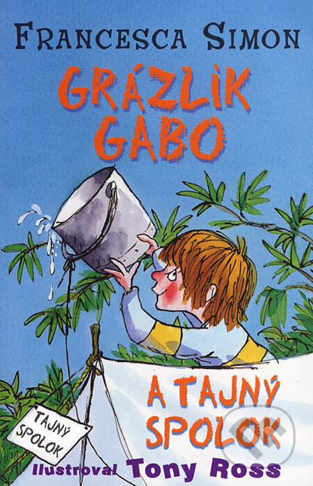 Kniha: Grázlik Gabo a tajný spolok (Francesca Simon). Slovart, 2007 Kniha: Grázlik Gabo a tajný spolok (Francesca Simon). Slovart, 2007