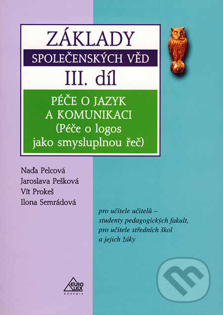 Kniha: Základy společenských věd III (Naďa Pelcová a kolektiv). Eurolex Bohemia, 2005 Kniha: Základy společenských věd III (Naďa Pelcová a kolektiv). Eurolex Bohemia, 2005