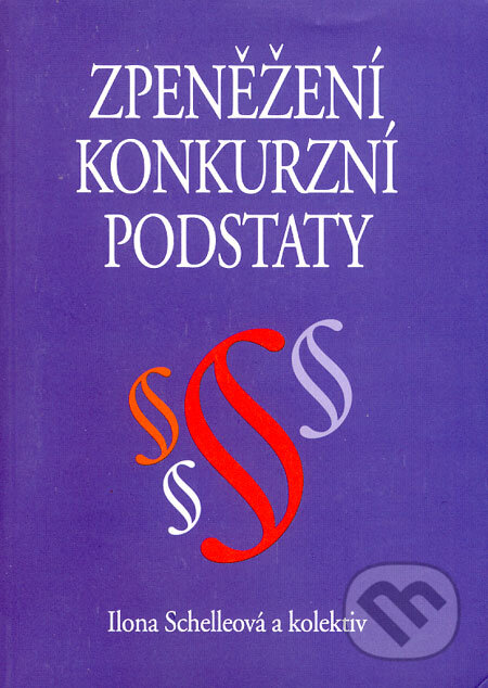 Kniha: Zpeněžení konkurzní podstaty (Ilona Schelleová a kolektív). Eurolex Bohemia, 2004 Kniha: Zpeněžení konkurzní podstaty (Ilona Schelleová a kolektív). Eurolex Bohemia, 2004