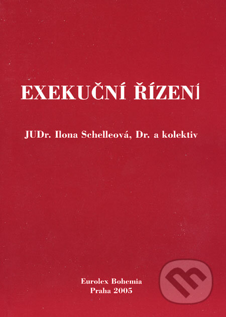 Kniha: Exekuční řízení (Ilona Schelleová a kolektív). Eurolex Bohemia, 2005 Kniha: Exekuční řízení (Ilona Schelleová a kolektív). Eurolex Bohemia, 2005