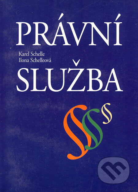 Kniha: Právní služba (Ilona Schelleová a Karel Schelle). Eurolex Bohemia, 2003 Kniha: Právní služba (Ilona Schelleová a Karel Schelle). Eurolex Bohemia, 2003