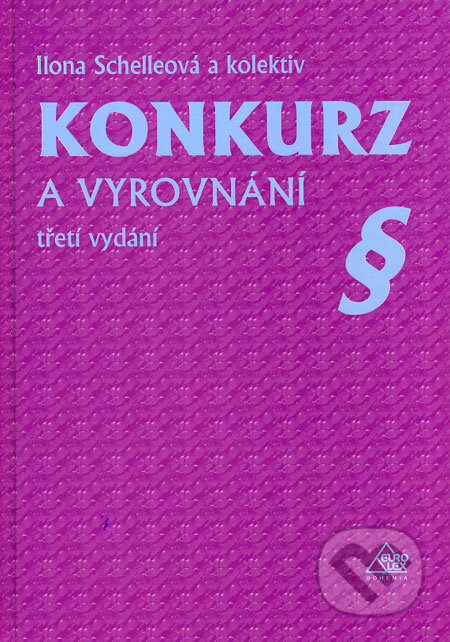 Kniha: Konkurz a vyrovnání (Ilona Schelleová a kolektiv). Eurolex Bohemia, 2005 Kniha: Konkurz a vyrovnání (Ilona Schelleová a kolektiv). Eurolex Bohemia, 2005