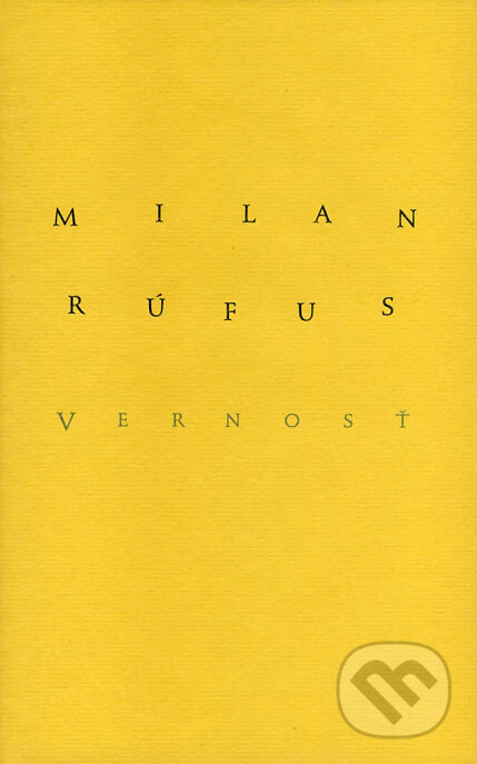 Kniha: Vernosť (Milan Rúfus). Slovenský spisovateľ, 2007 Kniha: Vernosť (Milan Rúfus). Slovenský spisovateľ, 2007