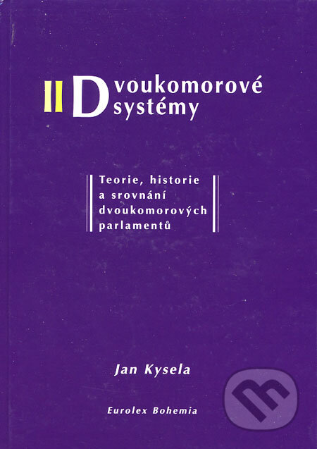 Kniha: Dvoukomorové systémy (Jan Kysela). Eurolex Bohemia, 2004 Kniha: Dvoukomorové systémy (Jan Kysela). Eurolex Bohemia, 2004