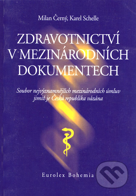 Kniha: Zdravotnictví v mezinárodních dokumentech (Karel Schelle a Milan Černý). Eurolex Bohemia, 2004 Kniha: Zdravotnictví v mezinárodních dokumentech (Karel Schelle a Milan Černý). Eurolex Bohemia, 2004