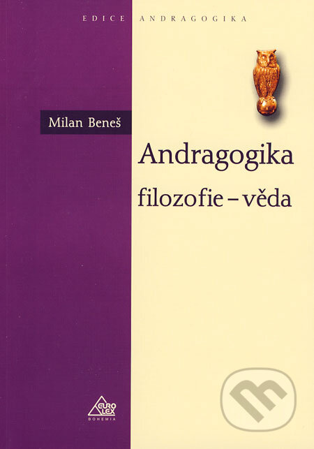 Kniha: Andragogika (Milan Beneš). Eurolex Bohemia, 2001 Kniha: Andragogika (Milan Beneš). Eurolex Bohemia, 2001