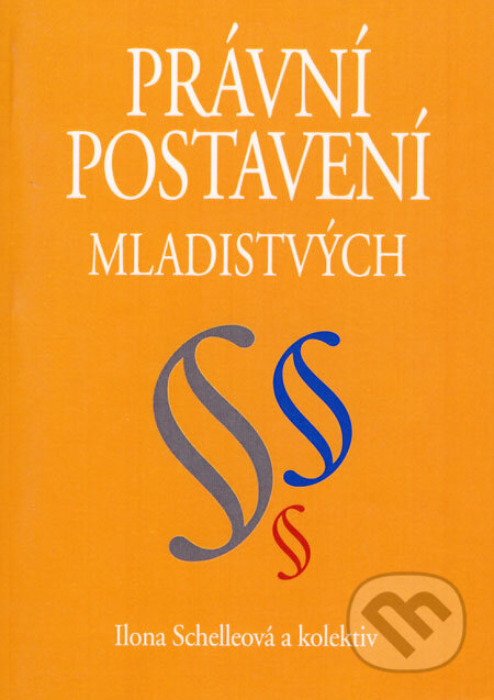 Kniha: Právní postavení mladistvých (Ilona Schelleová a kolektív). Eurolex Bohemia, 2004 Kniha: Právní postavení mladistvých (Ilona Schelleová a kolektív). Eurolex Bohemia, 2004