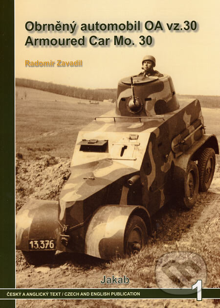 Kniha: Obrněný automobil OA vz. 30/Armoured Car Mo. 30 (Radomír Zavadil). Jakab, 2005 Kniha: Obrněný automobil OA vz. 30/Armoured Car Mo. 30 (Radomír Zavadil). Jakab, 2005