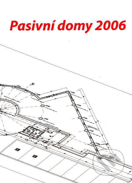 Kniha: Pasivní domy 2006 (Centrum pasivního domu). Centrum pasivního domu, 2006 Kniha: Pasivní domy 2006 (Centrum pasivního domu). Centrum pasivního domu, 2006