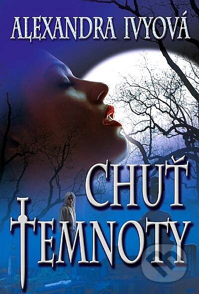 Kniha: Chuť temnoty (Alexandra Ivy). Levné knihy a.s., 2010 Kniha: Chuť temnoty (Alexandra Ivy). Levné knihy a.s., 2010