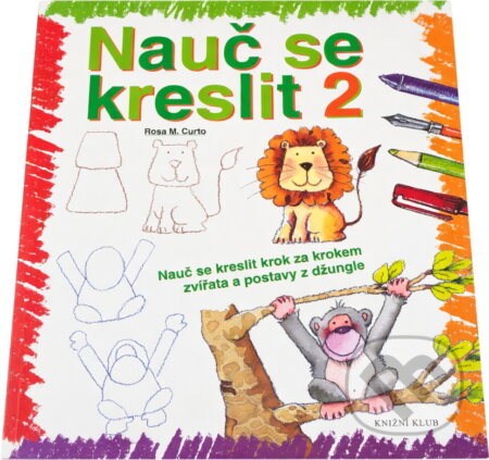 Kniha: Nauč se kreslit 2 - Nauč se kreslit krok za krokem zvířata a postavy z džungle ( (M. Curtová Rosa a Rosa M. Curto). Knižní klub, 2010 Kniha: Nauč se kreslit 2 - Nauč se kreslit krok za krokem zvířata a postavy z džungle ( (M. Curtová Rosa a Rosa M. Curto). Knižní klub, 2010