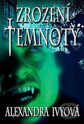 Kniha: Zrození temnoty (Alexandra Ivy). Levné knihy a.s., 2011 Kniha: Zrození temnoty (Alexandra Ivy). Levné knihy a.s., 2011