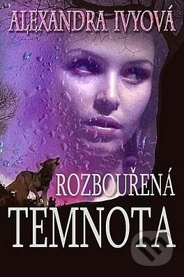 Kniha: Rozbouřená temnota (Alexandra Ivy). Levné knihy a.s., 2011 Kniha: Rozbouřená temnota (Alexandra Ivy). Levné knihy a.s., 2011