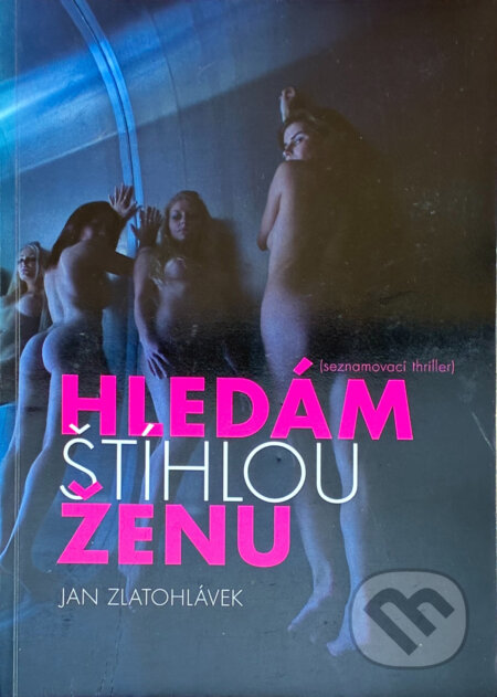 Kniha: Hledám štíhlou ženu (Jan Zlatohlávek a Zlatohlávek Jan). , 2011 Kniha: Hledám štíhlou ženu (Jan Zlatohlávek a Zlatohlávek Jan). , 2011