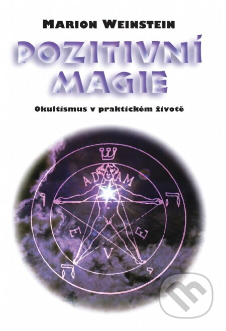 Kniha: Pozitivní magie - Okultismus v praktickém životě (Marion Weinstein a Weinstein Marion). Votobia, 1997 Kniha: Pozitivní magie - Okultismus v praktickém životě (Marion Weinstein a Weinstein Marion). Votobia, 1997