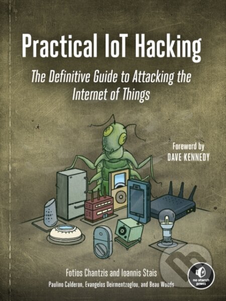 Kniha: Practical Iot Hacking (Evangel Deirme, Ioannis Stais a Fotios Chantzis). No Starch, 2021 Kniha: Practical Iot Hacking (Evangel Deirme, Ioannis Stais a Fotios Chantzis). No Starch, 2021