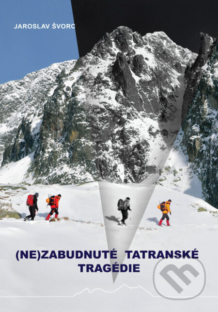 Kniha: (Ne)zabudnuté tatranské tragédie (Jaroslav Švorc). I & B, Ivan Bohuš, 2025 Kniha: (Ne)zabudnuté tatranské tragédie (Jaroslav Švorc). I & B, Ivan Bohuš, 2025