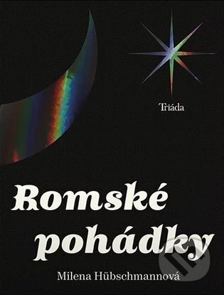 Kniha: Romské pohádky (Milena Hübschmannová). Triáda, 2025 Kniha: Romské pohádky (Milena Hübschmannová). Triáda, 2025