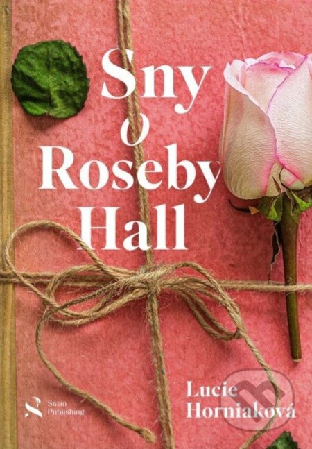 Kniha: Sny o Roseby Hall (Lucie Horniaková). Swan Publishing, 2025 Kniha: Sny o Roseby Hall (Lucie Horniaková). Swan Publishing, 2025