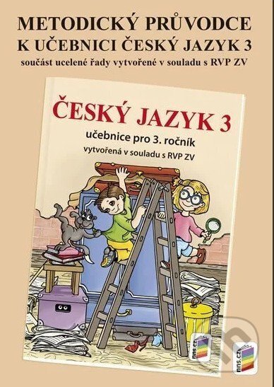 Kniha: Metodický průvodce učebnicí Český jazyk 3 (NNS). NNS, 2025 Kniha: Metodický průvodce učebnicí Český jazyk 3 (NNS). NNS, 2025