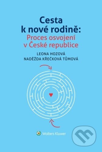 Kniha: Cesta k nové rodině (Leona Hozová a Naděžda Křečková Tůmová). Wolters Kluwer, 2025 Kniha: Cesta k nové rodině (Leona Hozová a Naděžda Křečková Tůmová). Wolters Kluwer, 2025
