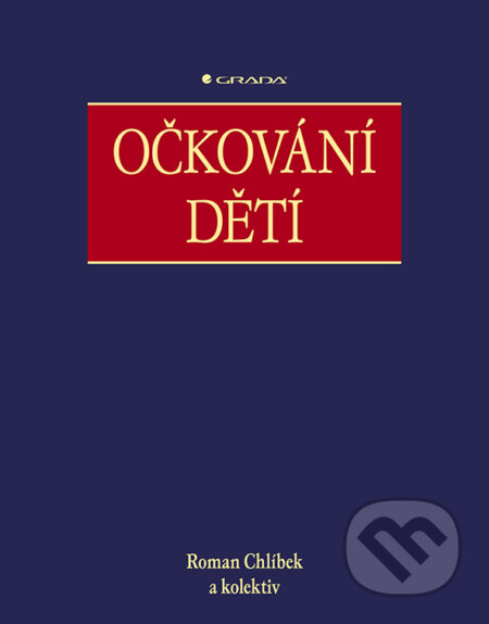 Kniha: Očkování dětí (Roman Chlíbek). Grada, 2025 Kniha: Očkování dětí (Roman Chlíbek). Grada, 2025