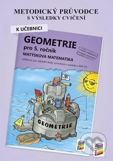 Kniha: Metodický průvodce k učebnici Geometrie pro 5. ročník, Matýskova matematika (NNS). NNS, 2025 Kniha: Metodický průvodce k učebnici Geometrie pro 5. ročník, Matýskova matematika (NNS). NNS, 2025