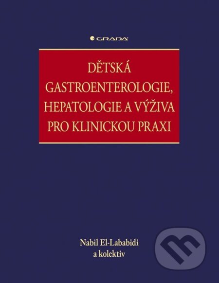 Kniha: Dětská gastroenterologie, hepatologie a výživa pro klinickou praxi (Nabil El-Lababidi). Grada, 2025 Kniha: Dětská gastroenterologie, hepatologie a výživa pro klinickou praxi (Nabil El-Lababidi). Grada, 2025