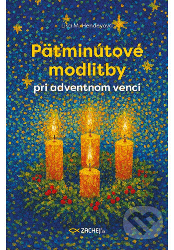 Kniha: Päťminútové modlitby pri adventnom venci (Lisa M. Hendey). Zachej, 2025 Kniha: Päťminútové modlitby pri adventnom venci (Lisa M. Hendey). Zachej, 2025