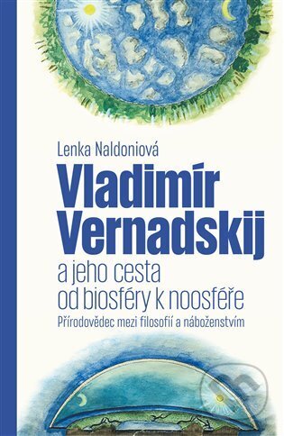 Kniha: Vladimír Vernadskij a jeho cesta od biosféry k noosféře (Lenka Naldoniová). Pavel Mervart, 2025 Kniha: Vladimír Vernadskij a jeho cesta od biosféry k noosféře (Lenka Naldoniová). Pavel Mervart, 2025