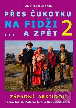 Kniha: Přes Čukotku na Fidži a zpět 2 - Západní Arktidou (F.R. Hrabal-Krondak). CAD PRESS, 2025 Kniha: Přes Čukotku na Fidži a zpět 2 - Západní Arktidou (F.R. Hrabal-Krondak). CAD PRESS, 2025
