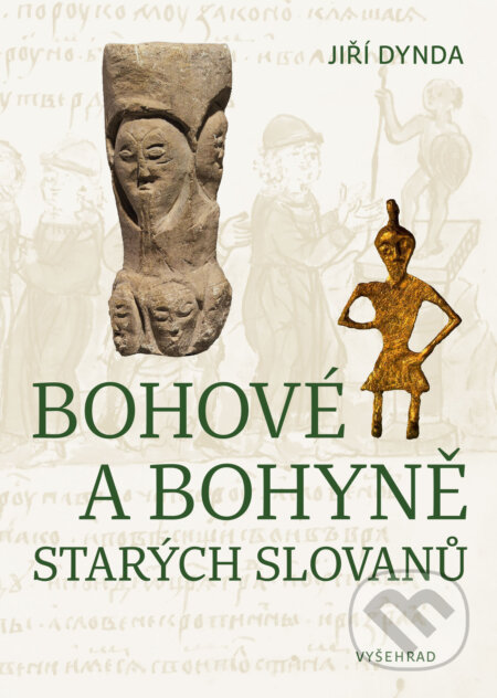 E-kniha: Bohové a bohyně starých Slovanů (Jiří Dynda). Vyšehrad, 2025 E-kniha: Bohové a bohyně starých Slovanů (Jiří Dynda). Vyšehrad, 2025