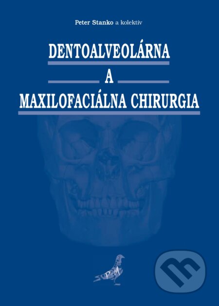 Kniha: Dentoalveolárna a maxilofaciálna chirurgia (Peter Stanko). Tlačiareň P+M, 2025 Kniha: Dentoalveolárna a maxilofaciálna chirurgia (Peter Stanko). Tlačiareň P+M, 2025