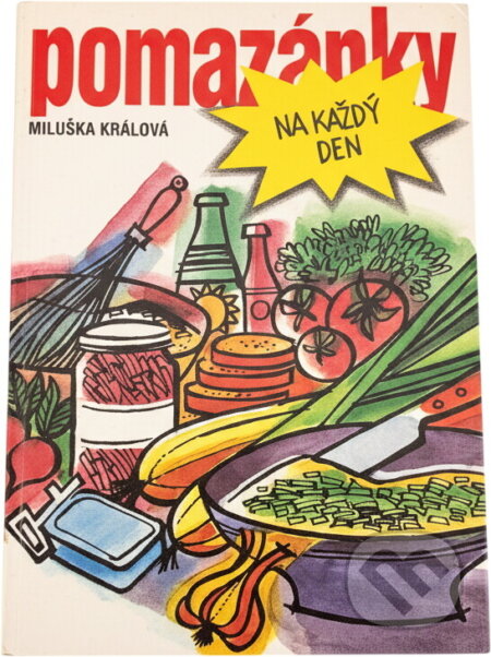 Kniha: Pomazánky na každý den : 400 receptů (Miluška Králová). , 1996 Kniha: Pomazánky na každý den : 400 receptů (Miluška Králová). , 1996