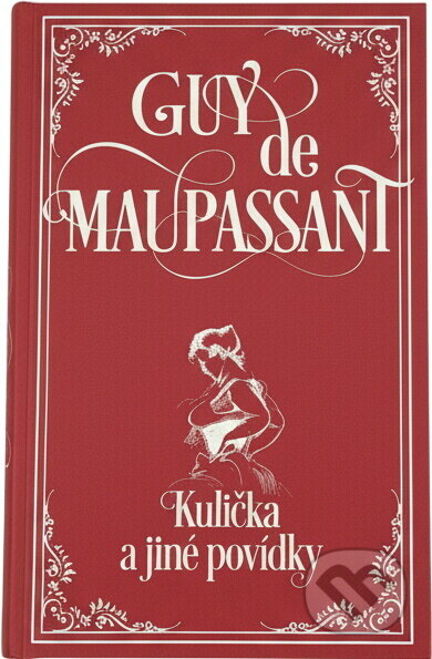 Kniha: Kulička a jiné povídky (Guy de Maupassant). Fortuna Libri, 2019 Kniha: Kulička a jiné povídky (Guy de Maupassant). Fortuna Libri, 2019