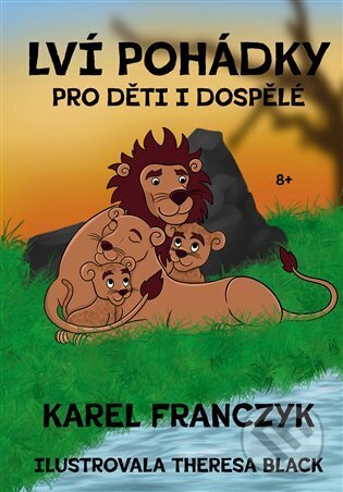 Kniha: Lví pohádky (Karel Franczyk). Rýče, 2025 Kniha: Lví pohádky (Karel Franczyk). Rýče, 2025