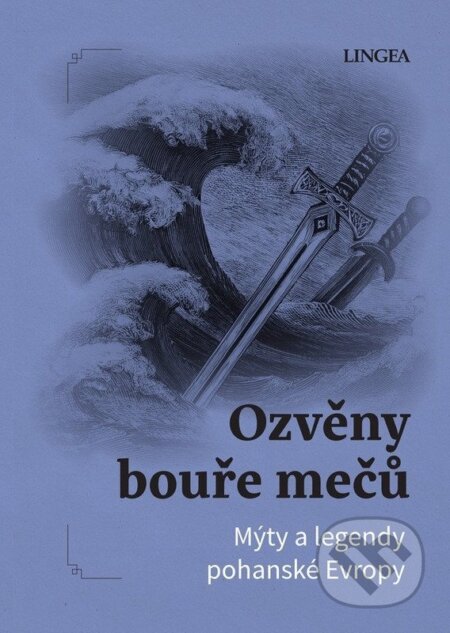 Kniha: Ozvěny bouře mečů - Mýty a legendy pohanské Evropy (Ondřej Pivoda). Lingea, 2025 Kniha: Ozvěny bouře mečů - Mýty a legendy pohanské Evropy (Ondřej Pivoda). Lingea, 2025