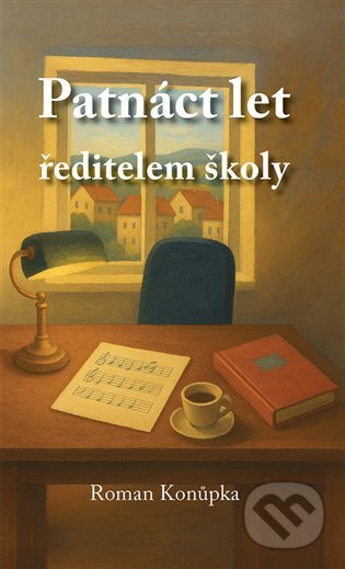 Kniha: Patnáct let ředitelem školy (Roman Konůpka). Klika, 2025 Kniha: Patnáct let ředitelem školy (Roman Konůpka). Klika, 2025