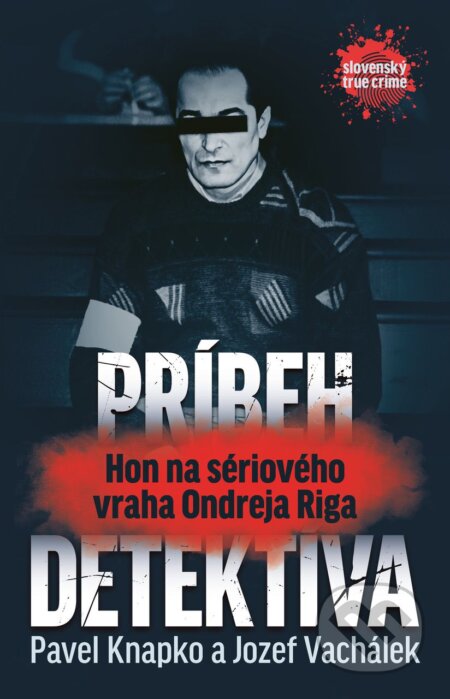 Kniha: Príbeh detektíva - Hon na sériového vraha Ondreja Riga (Pavel Knapko a Jozef Vachálek). INTEREZ MEDIA, 2025 Kniha: Príbeh detektíva - Hon na sériového vraha Ondreja Riga (Pavel Knapko a Jozef Vachálek). INTEREZ MEDIA, 2025