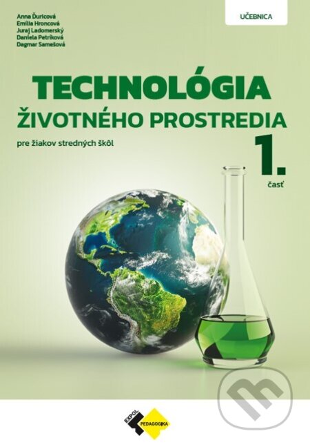 Kniha: Technológia životného prostredia 1. časť (Anna Ďuricová, Emília Hroncová, Juraj Ladomerský, Daniela Petríková a Dagmar Samešová). Expol Pedagogika, 2025 Kniha: Technológia životného prostredia 1. časť (Anna Ďuricová, Emília Hroncová, Juraj Ladomerský, Daniela Petríková a Dagmar Samešová). Expol Pedagogika, 2025