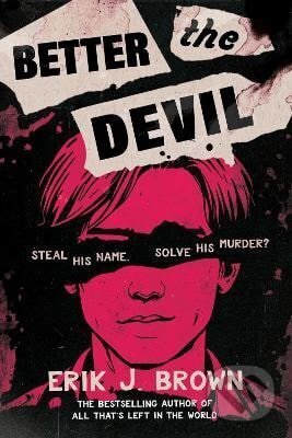Kniha: Better the Devil (Erik J. Brown). Hachette Childrens Group, 2026 Kniha: Better the Devil (Erik J. Brown). Hachette Childrens Group, 2026