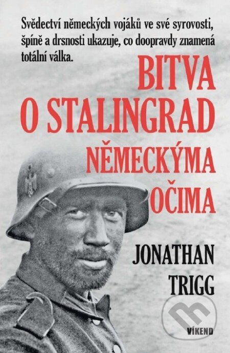 Kniha: Bitva o Stalingrad německýma očima (Jonathan Trigg). Víkend, 2025 Kniha: Bitva o Stalingrad německýma očima (Jonathan Trigg). Víkend, 2025