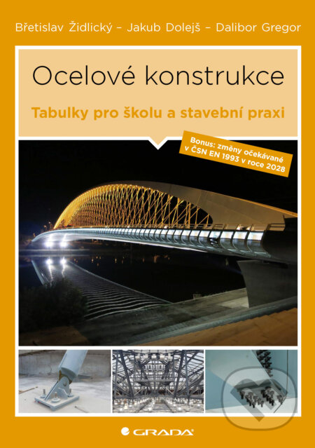 E-kniha: Ocelové konstrukce (Jakub Dolejš, Břetislav Židlický a Dalibor Gregor). Grada, 2025 E-kniha: Ocelové konstrukce (Jakub Dolejš, Břetislav Židlický a Dalibor Gregor). Grada, 2025